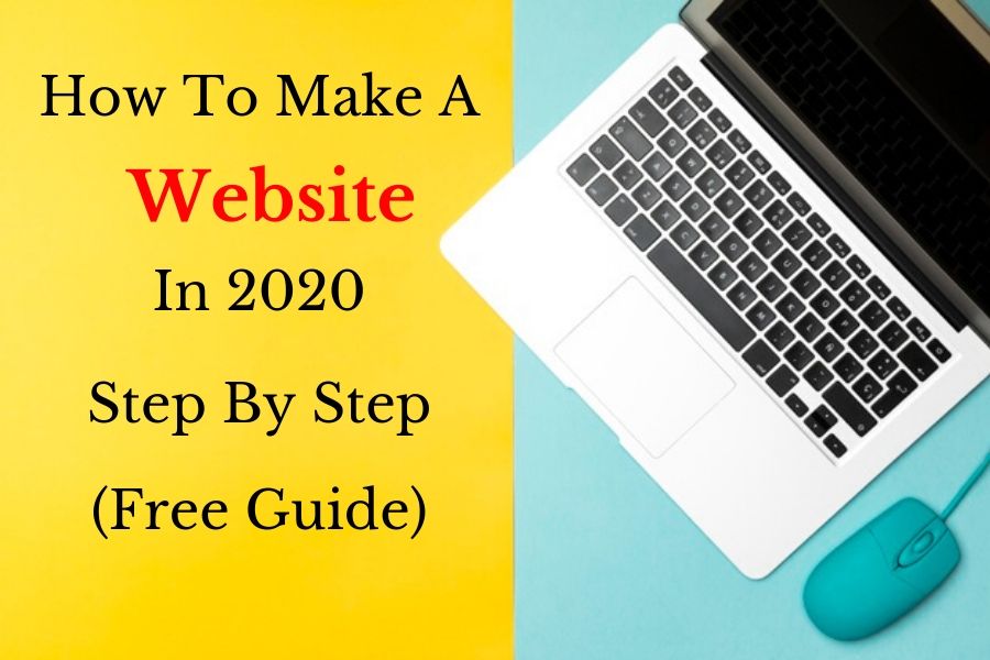 You are currently viewing How To Make A Website In 2020 – Step by Step Guide