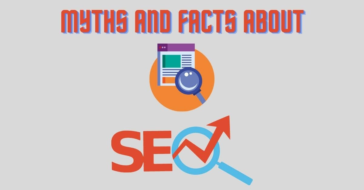 You are currently viewing Myths and Facts About SEO