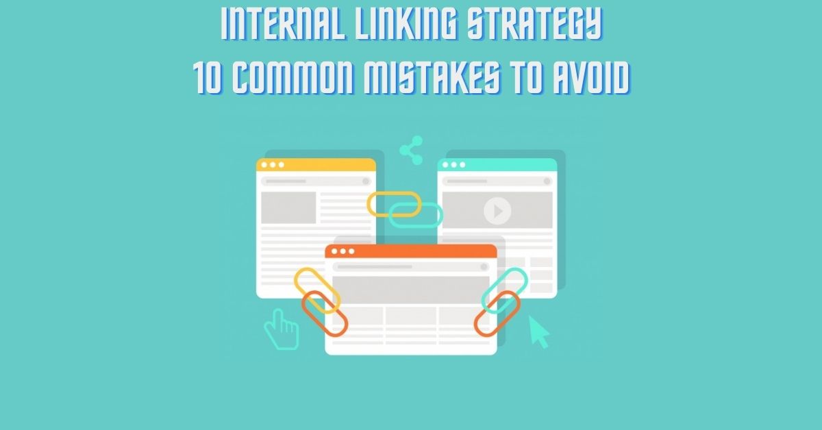 Read more about the article Internal Linking Strategy: 10 Common Mistakes to Avoid