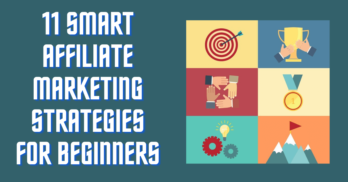 You are currently viewing 11 Smart Affiliate Marketing Strategies for Beginners